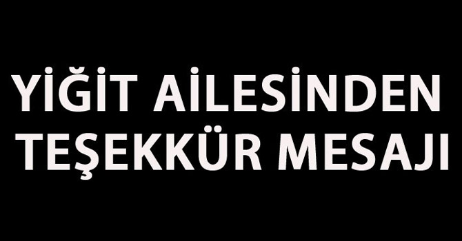 Yiğit ailesinden teşekkür mesajı