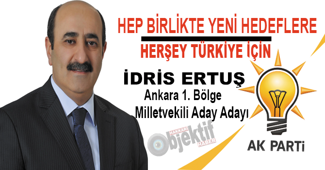 Ertuş, Ankara 1. Bölge Milletvekili aday aday oldu