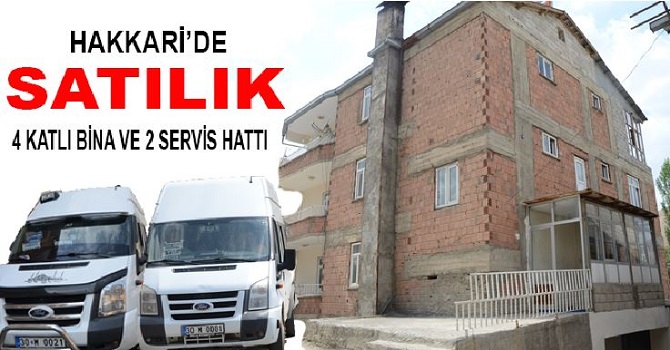 Hakkari’de 4 katlı bina ve 2 servis satılığa çıkartıldı!