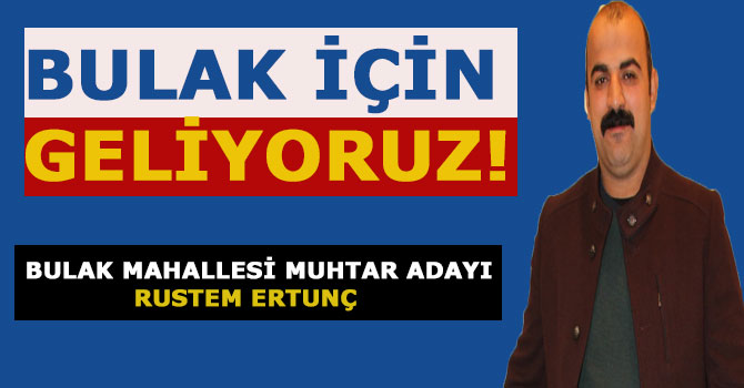 Bulak Mahalle Muhtar adayı Ertunç