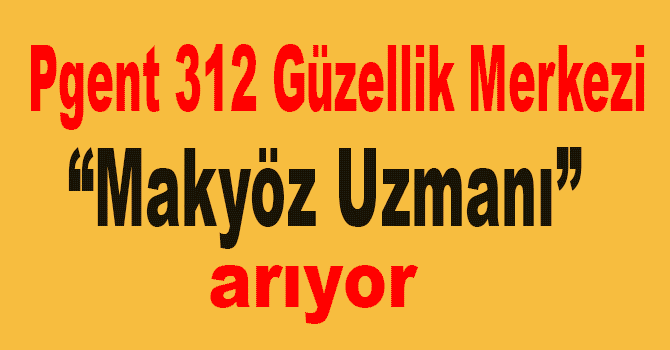 Pgent 312 Güzellik Merkezi “Makyöz Uzmanı” arıyor