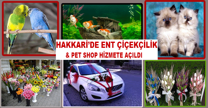 Hakkari'de ENT Çiçekçilik- Pet Shop açıldı