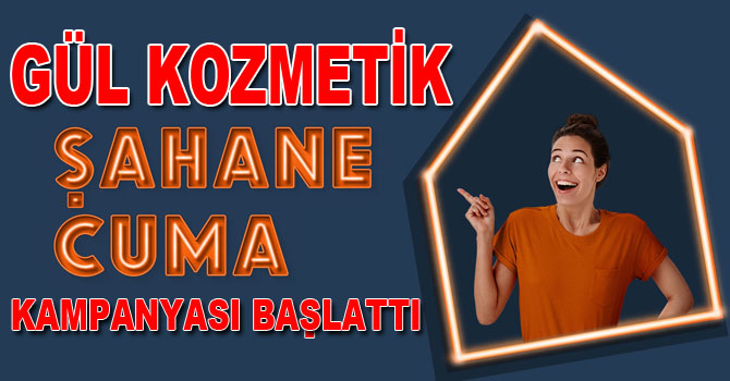 Hakkari Gül Kozmetik Şahane Cuma kampanyası başlattı