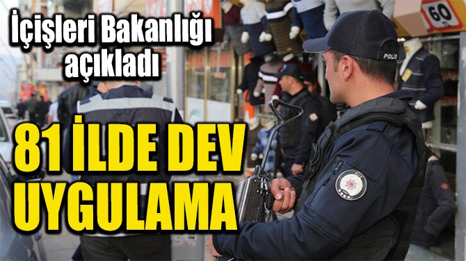 81 ilde dev uygulama