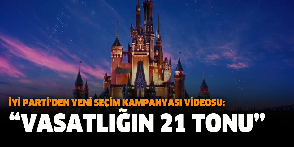 İYİ Parti'den yeni seçim videosu: Vasatlığın 21 tonu!