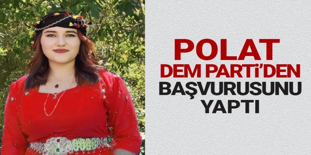 Polat, DEM Parti’den başvurusunu yaptı