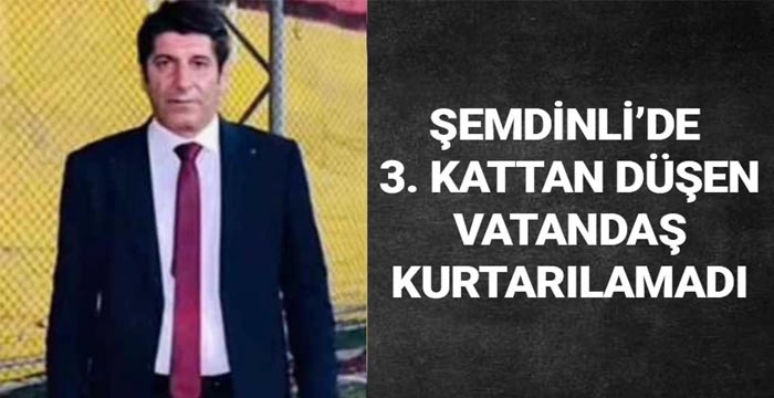 3. kattan düşen vatandaş kurtarılamadı