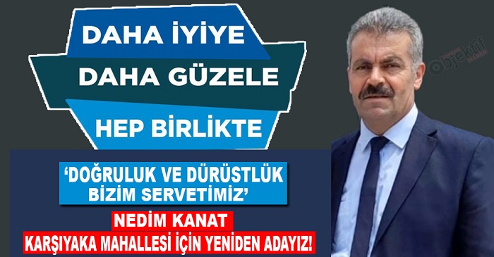 Muhtar kanat yeniden adaylığını duyurdu!