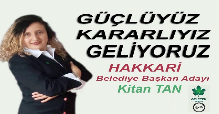 Hakkari belediye başkan adayı Kitan Tan: Güçlüyüz kararlıyız geliyoruz