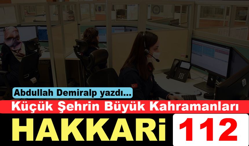 Küçük Şehrin Büyük Kahramanları: Hakkari 112