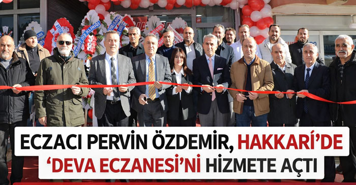 Hakkari'de Deva Eczanesi hizmete açıldı