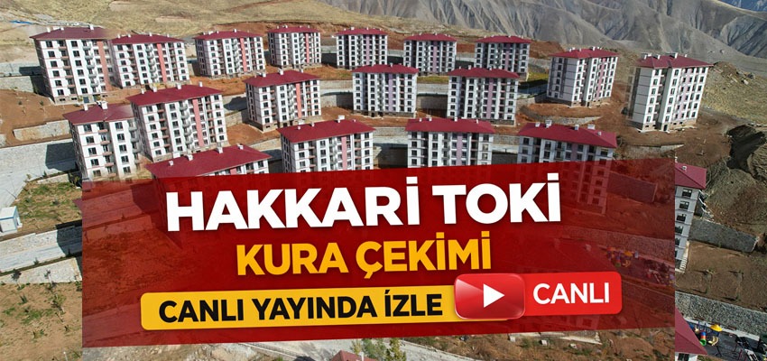 TOKİ Konutları İçin Hakkari’de Kura Çekimi Başladı