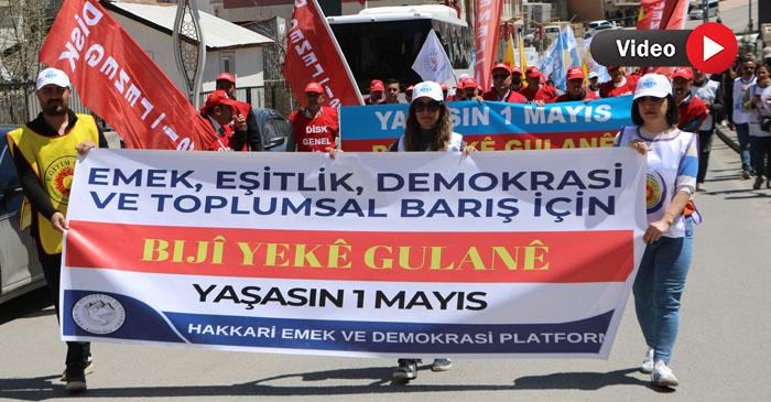 Hakkari’de 1 Mayıs  kutlandı!