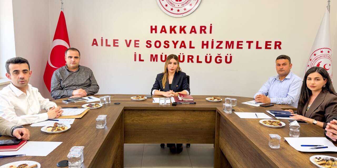 Hakkâri’de Sosyal Hizmetler Masaya Yatırıldı