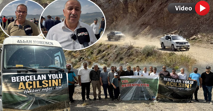 Hakkâri'de Tek Ses: Berçelan Yolu Artık Yapılsın