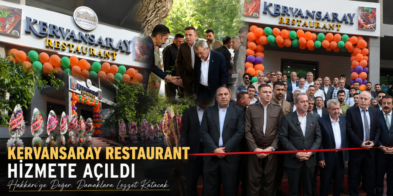 Hakkari’ye Yeni Bir Lezzet Durağı: Kervansaray Restaurant Açıldı