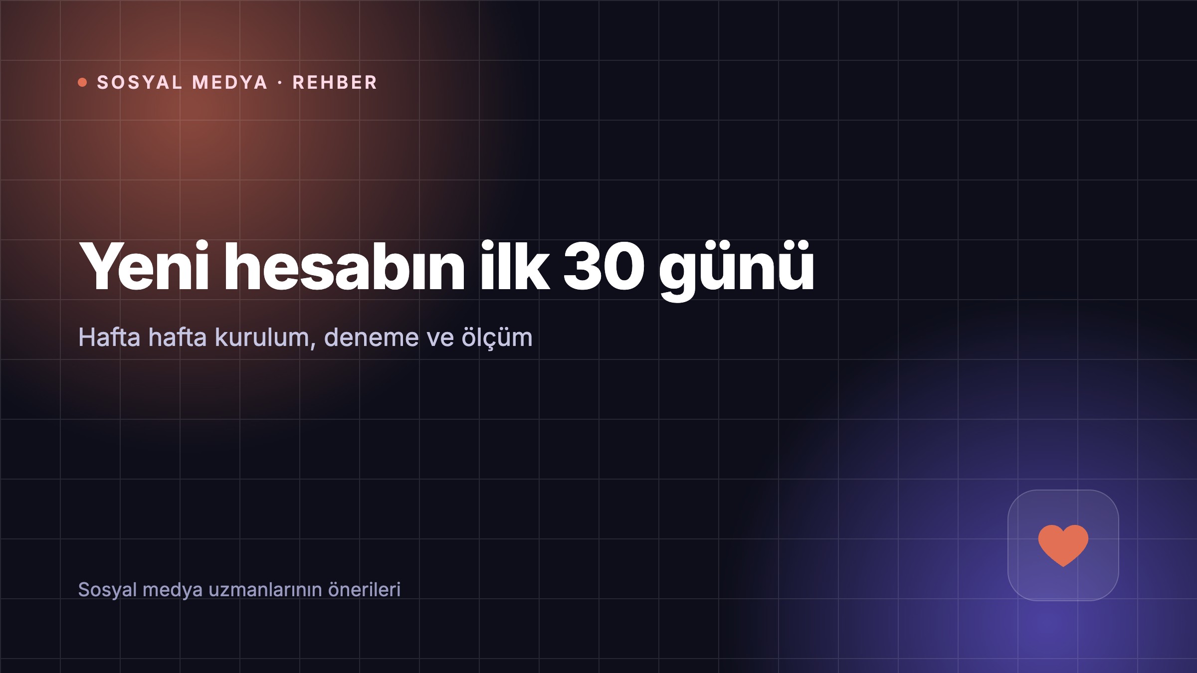 Yeni Bir Instagram Hesabının İlk 30 Günü: Hafta Hafta Uygulanabilir Plan
