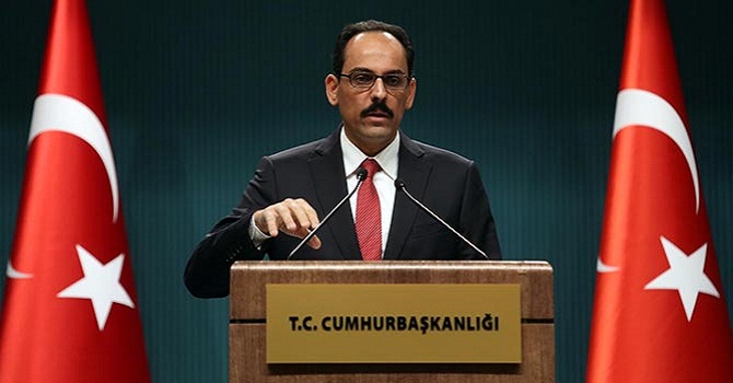 Cumhurbaşkanlığı Sözcüsü Kalın: Türkiye, yeni düşmanlıklara izin vermeyecek